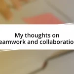 My thoughts on teamwork and collaboration