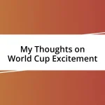 My Thoughts on World Cup Excitement