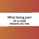 What being part of a club means to me