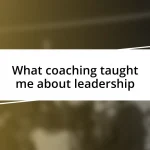 What coaching taught me about leadership