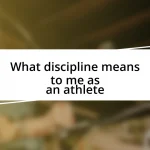 What discipline means to me as an athlete