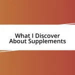 What I Discover About Supplements