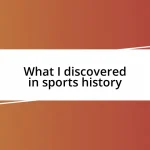 What I discovered in sports history