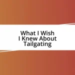 What I Wish I Knew About Tailgating