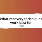 What recovery techniques work best for me