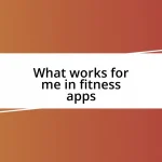 What works for me in fitness apps