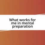 What works for me in mental preparation