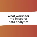 What works for me in sports data analytics