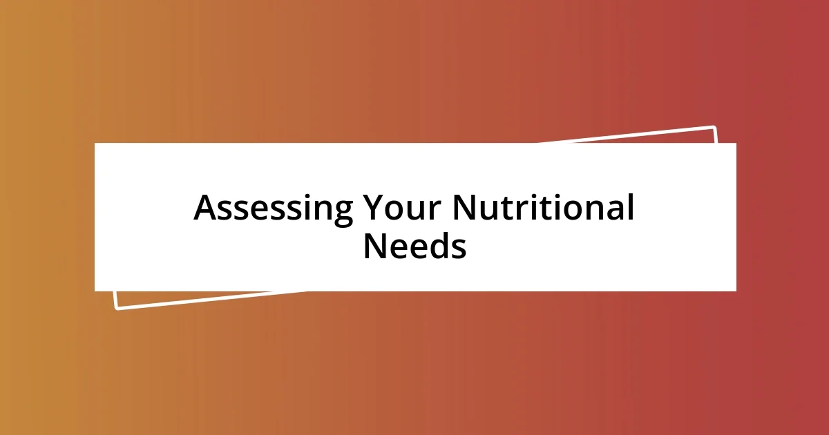 Assessing Your Nutritional Needs