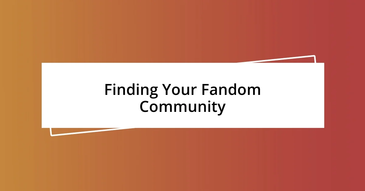 Finding Your Fandom Community