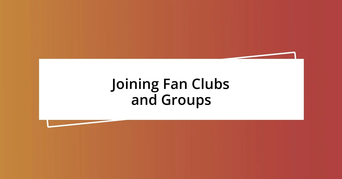 Joining Fan Clubs and Groups