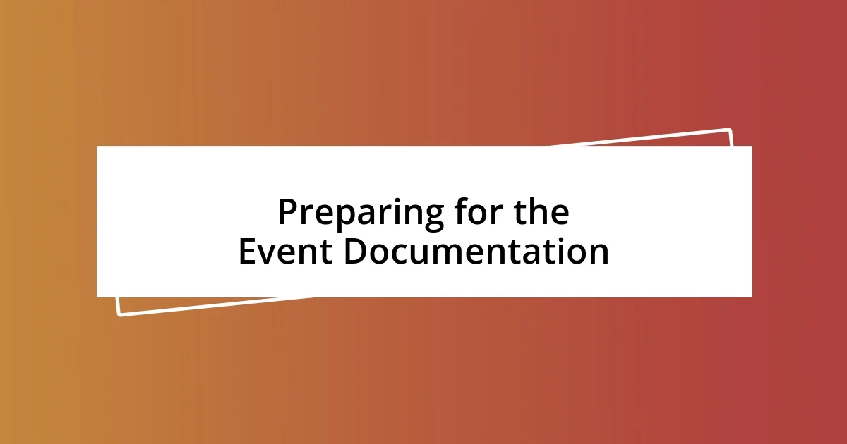 Preparing for the Event Documentation