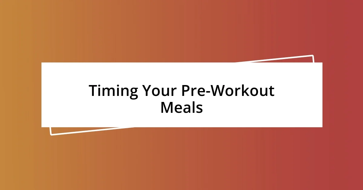 Timing Your Pre-Workout Meals