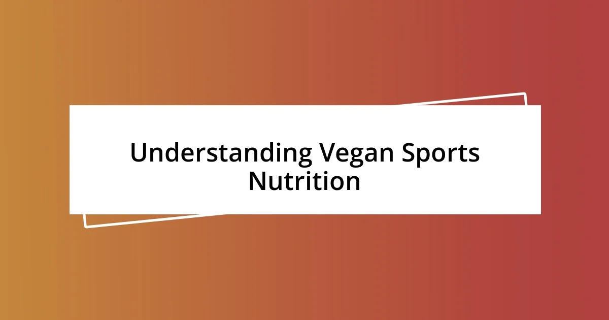 Understanding Vegan Sports Nutrition