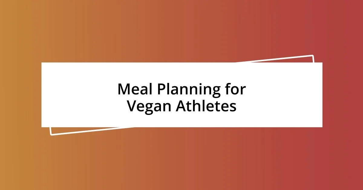 Meal Planning for Vegan Athletes