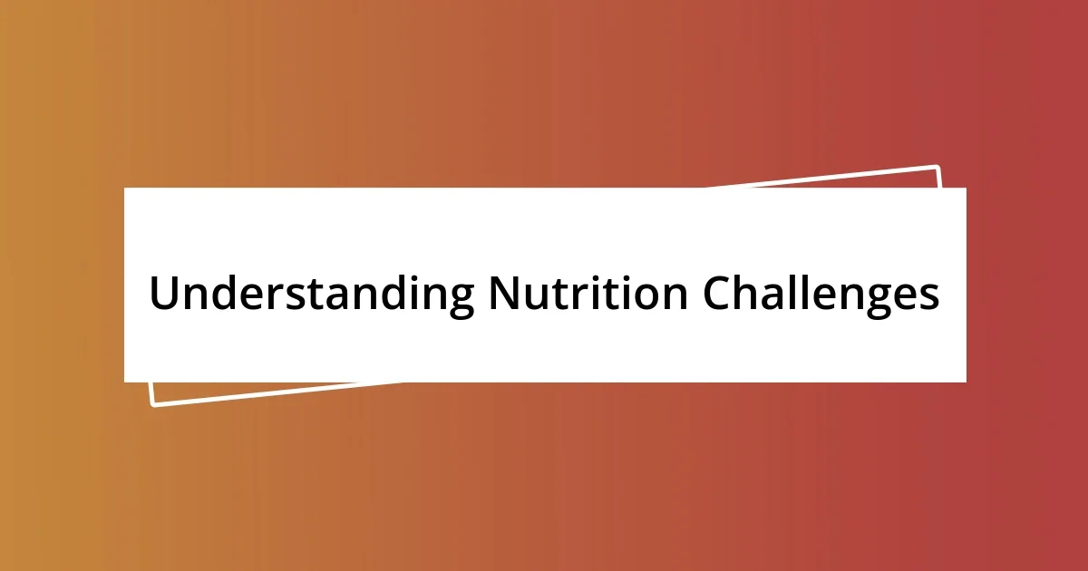 Understanding Nutrition Challenges