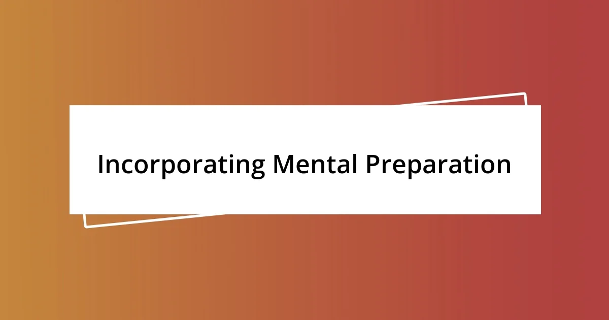 Incorporating Mental Preparation