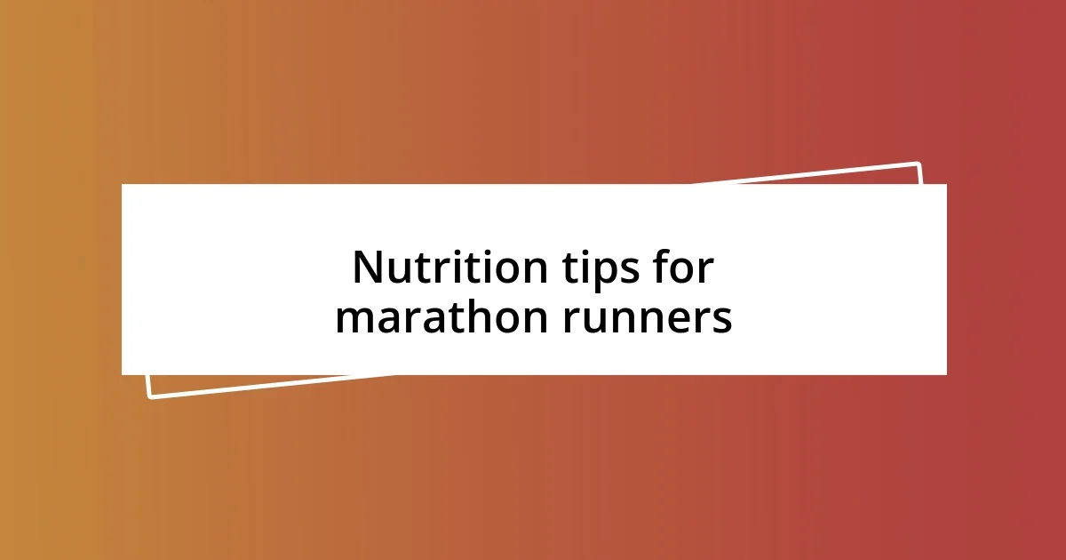 Nutrition tips for marathon runners