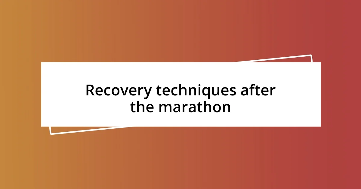 Recovery techniques after the marathon