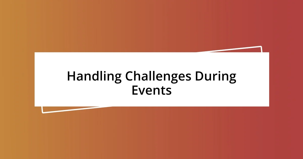 Handling Challenges During Events