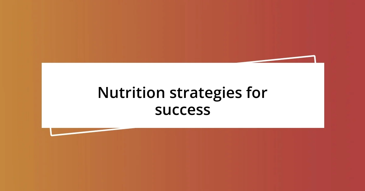 Nutrition strategies for success