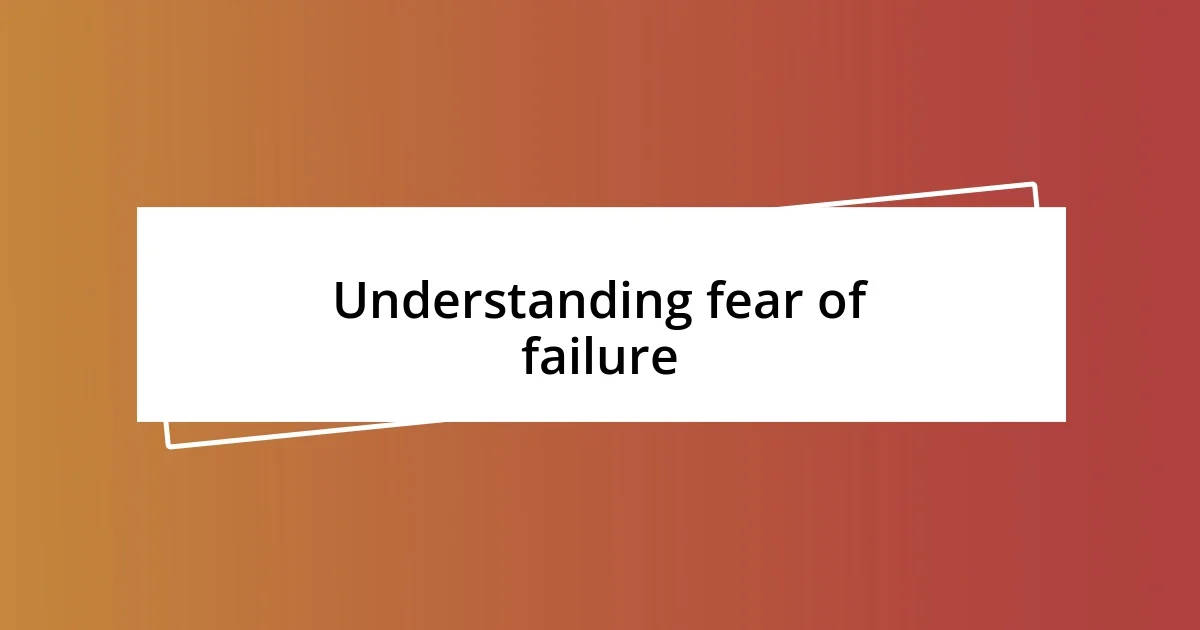 Understanding fear of failure