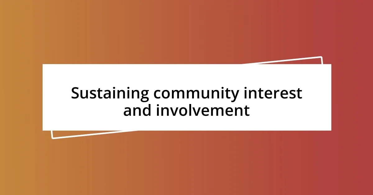 Sustaining community interest and involvement