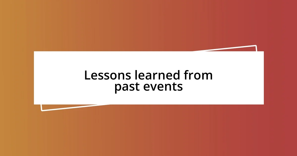 Lessons learned from past events