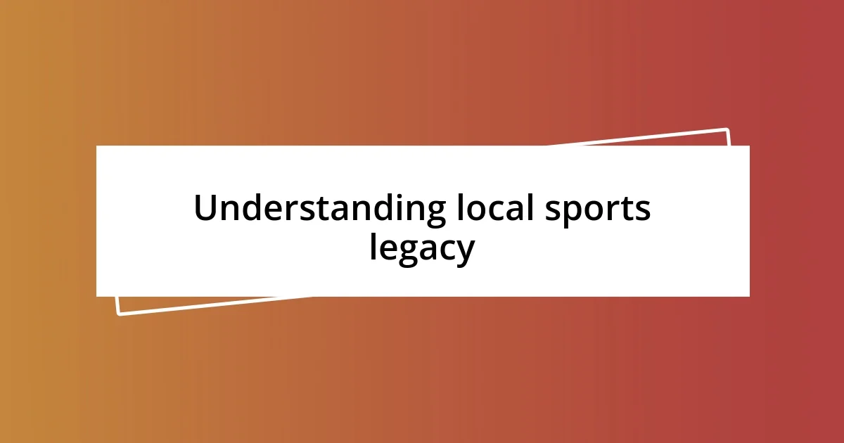 Understanding local sports legacy