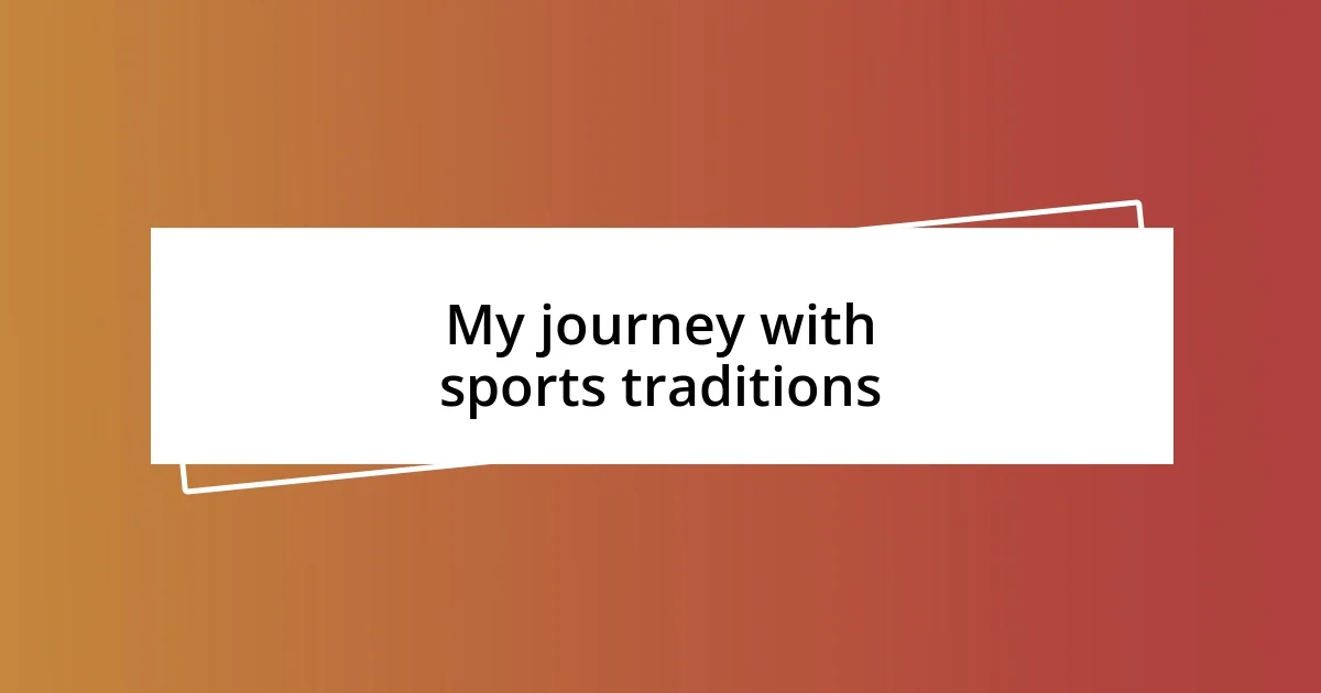 My journey with sports traditions