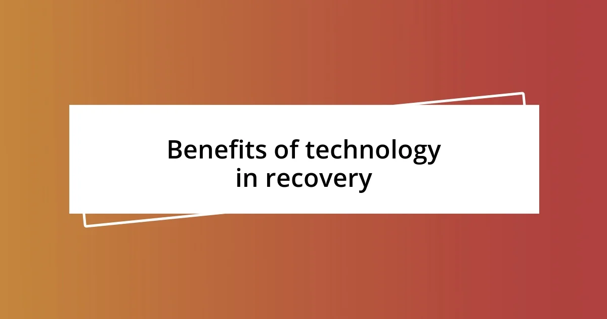 Benefits of technology in recovery