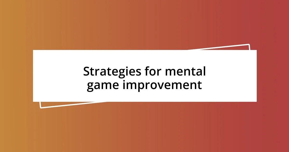 Strategies for mental game improvement