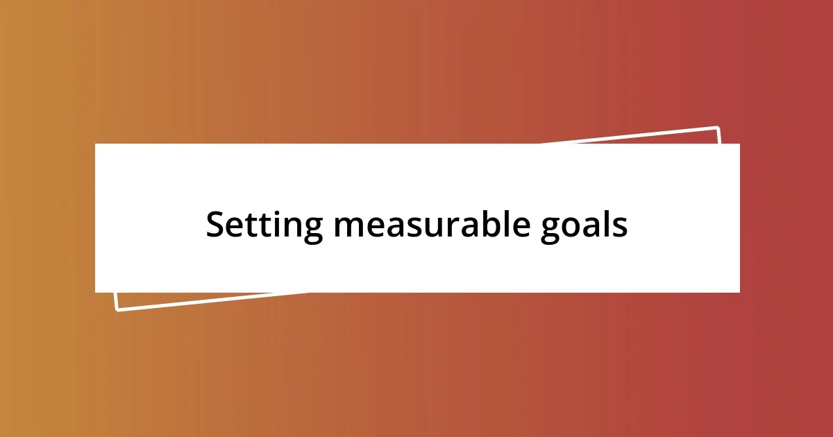 Setting measurable goals