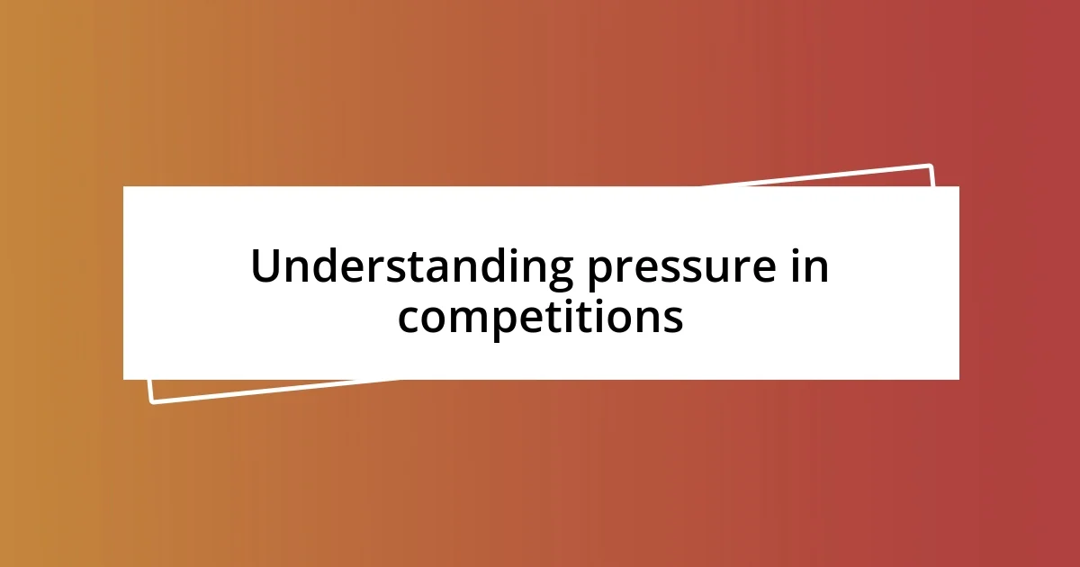 Understanding pressure in competitions