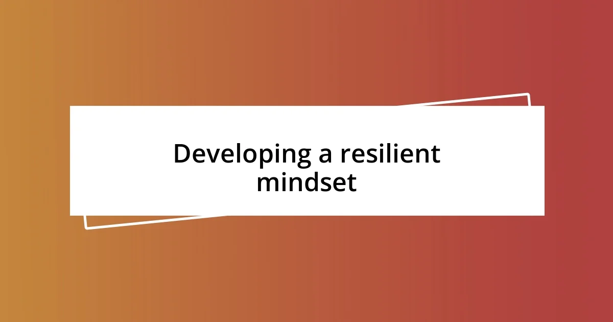 Developing a resilient mindset