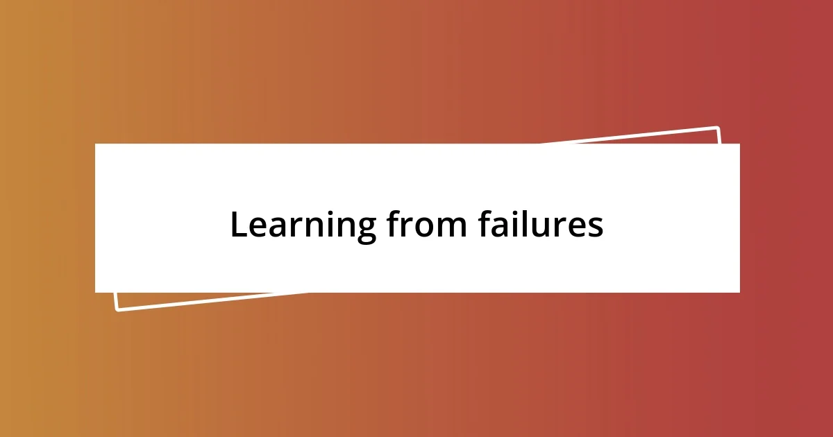 Learning from failures