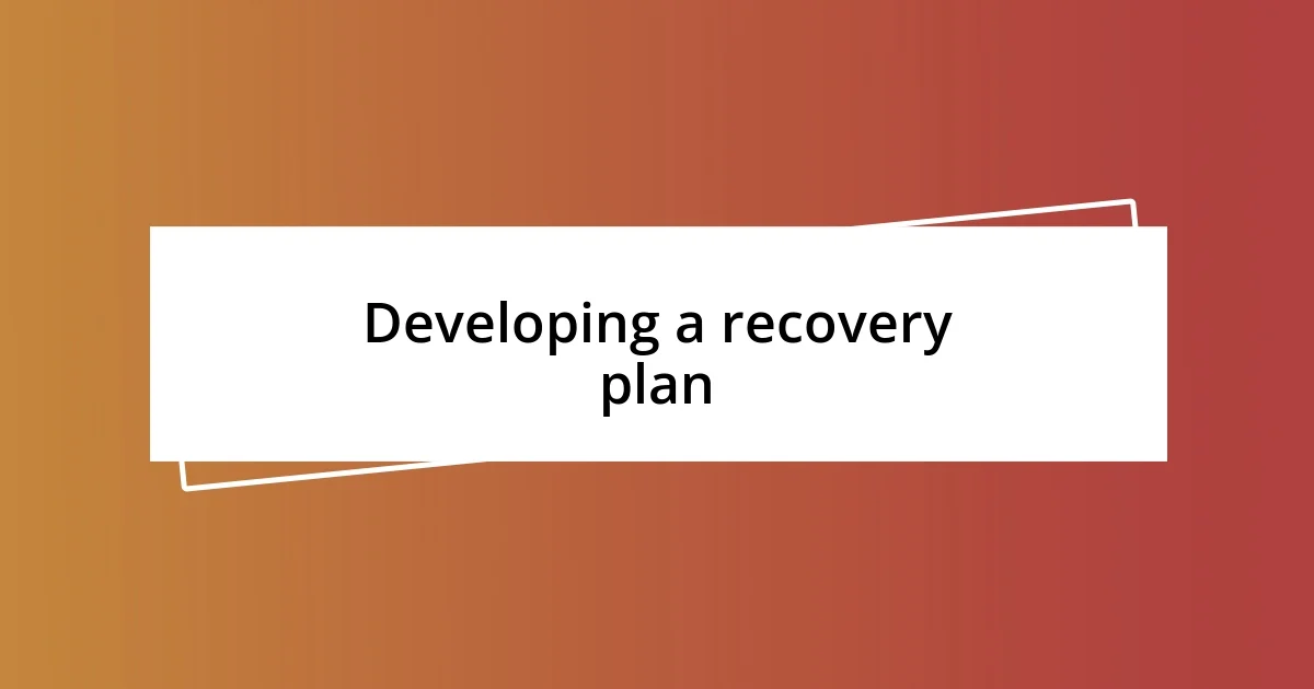 Developing a recovery plan