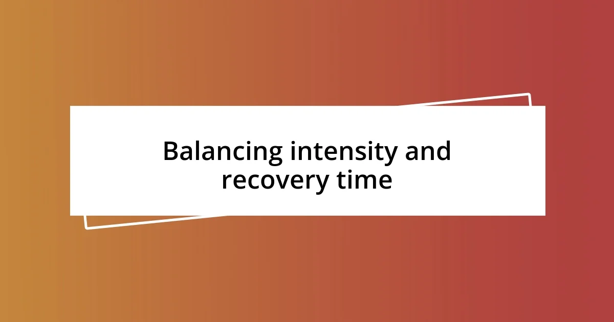 Balancing intensity and recovery time