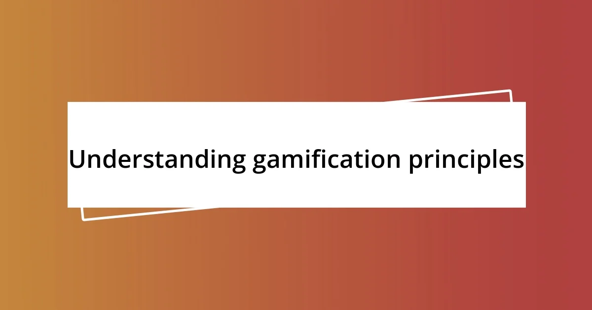 Understanding gamification principles