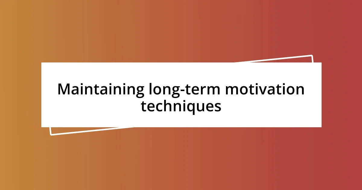 Maintaining long-term motivation techniques