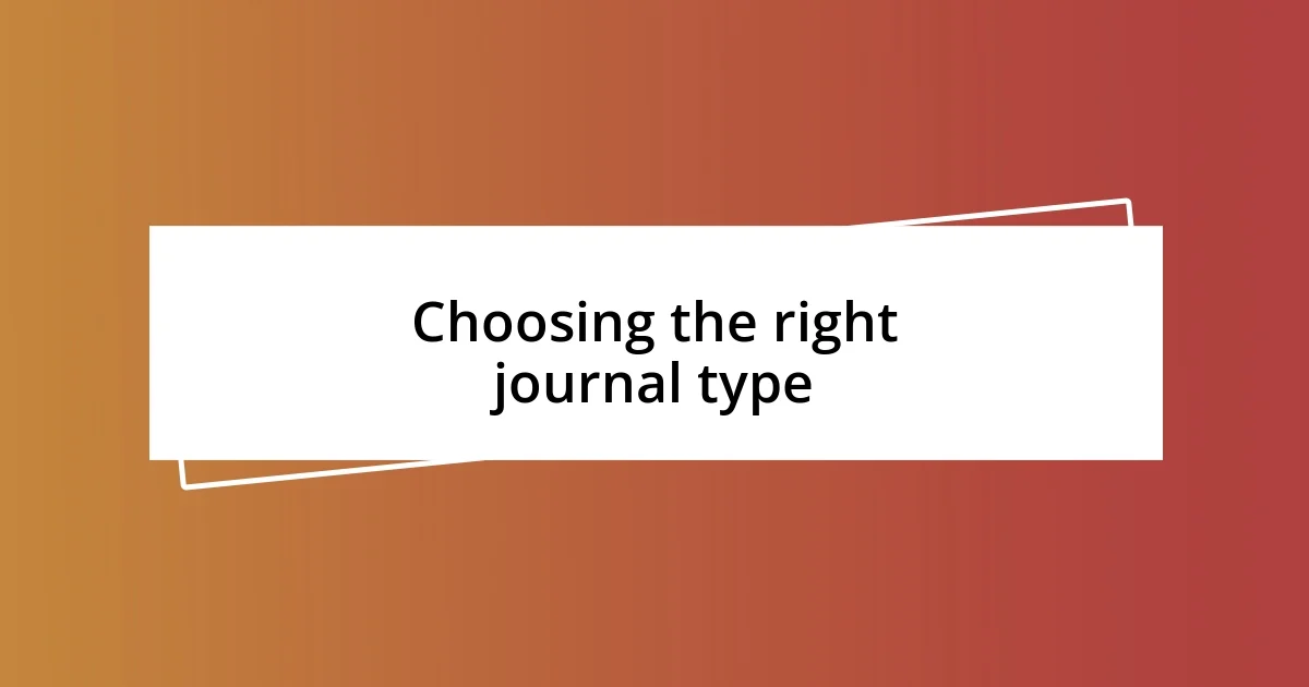 Choosing the right journal type