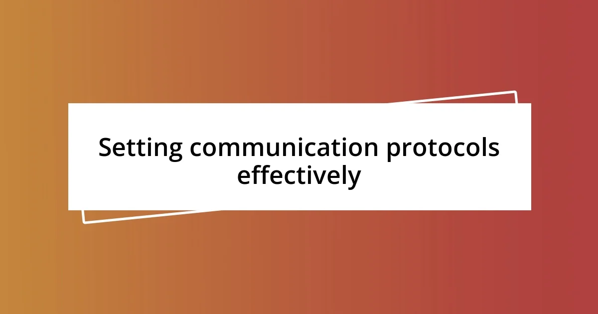 Setting communication protocols effectively