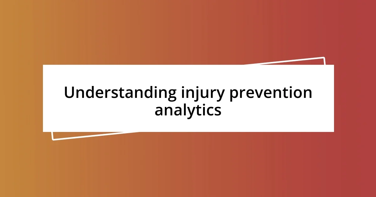 Understanding injury prevention analytics