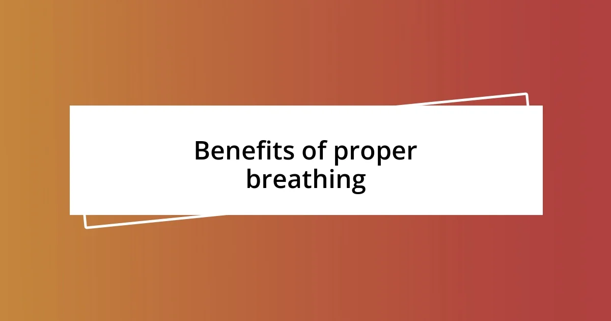 Benefits of proper breathing