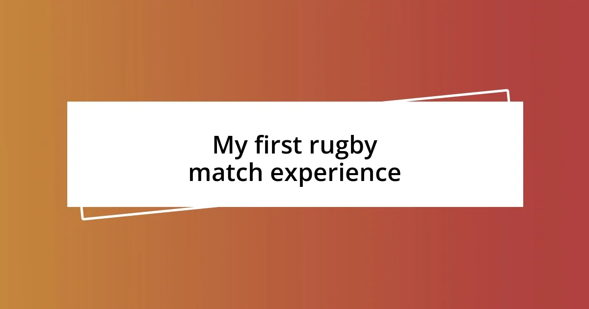 My first rugby match experience