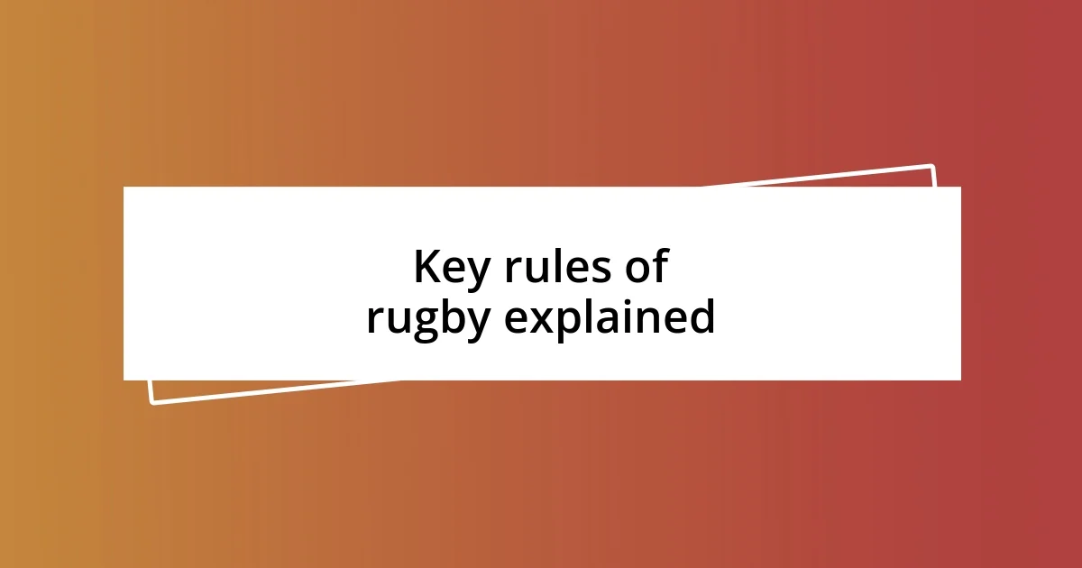 Key rules of rugby explained