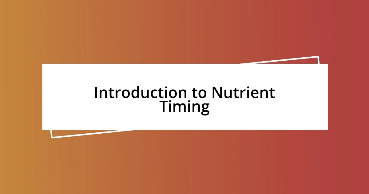 Introduction to Nutrient Timing