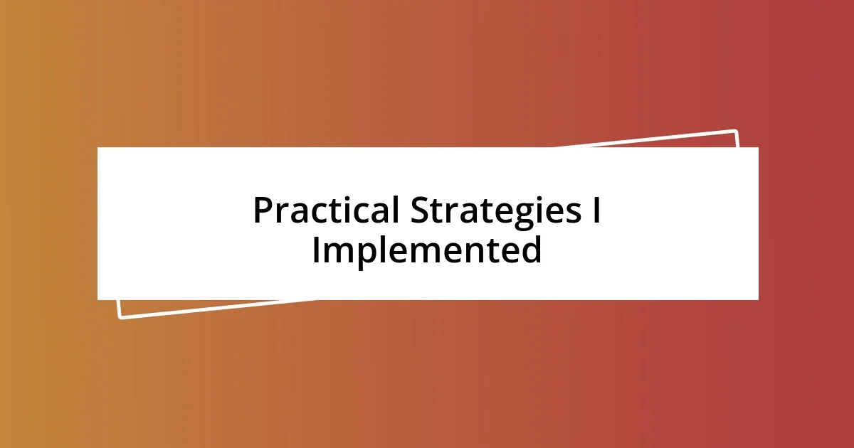 Practical Strategies I Implemented