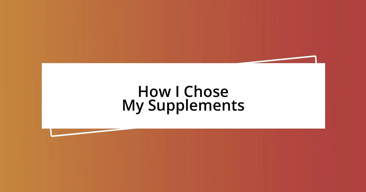 How I Chose My Supplements