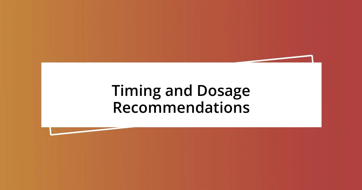 Timing and Dosage Recommendations